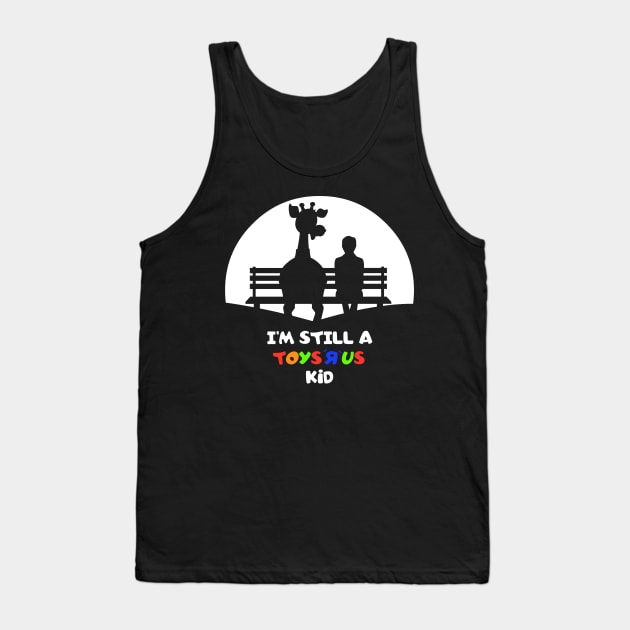 I’m Still A Toysrus Kid (Male) Tank Top by RobotGhost